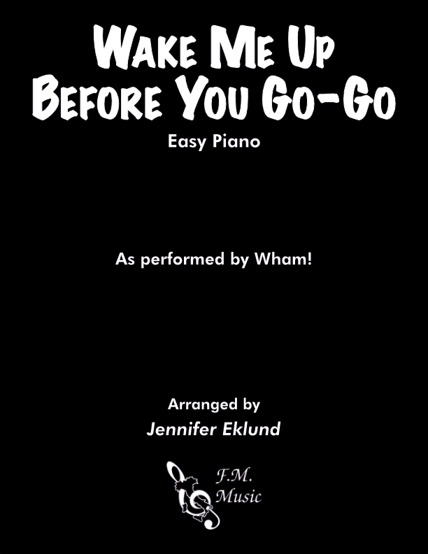 Wake Me Up Before You Go Go Easy Piano By Wham George Michael F M wake-me-up-before-you-go-go-easy-piano-by-wham-george-michael-f-m